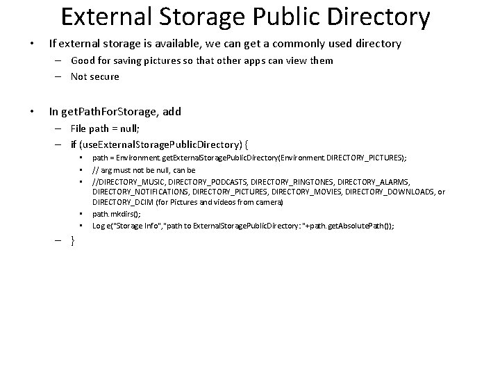 External Storage Public Directory • If external storage is available, we can get a