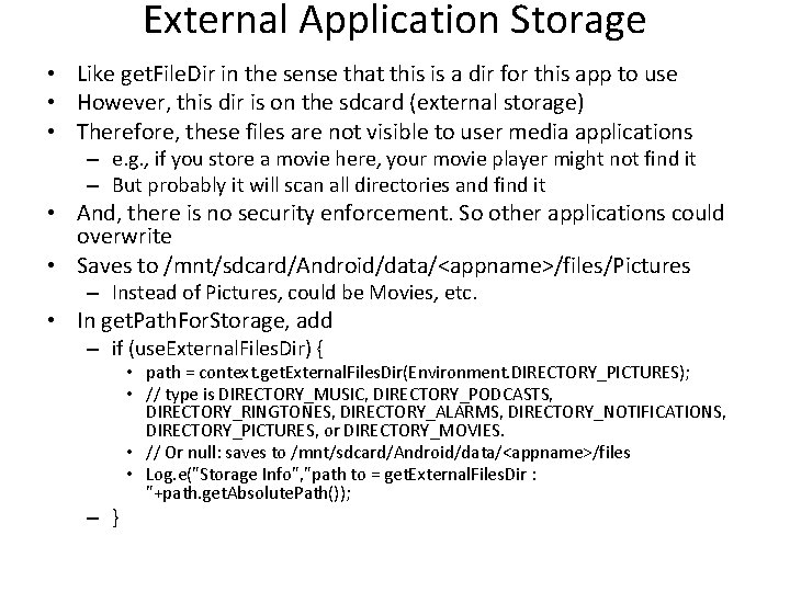 External Application Storage • Like get. File. Dir in the sense that this is