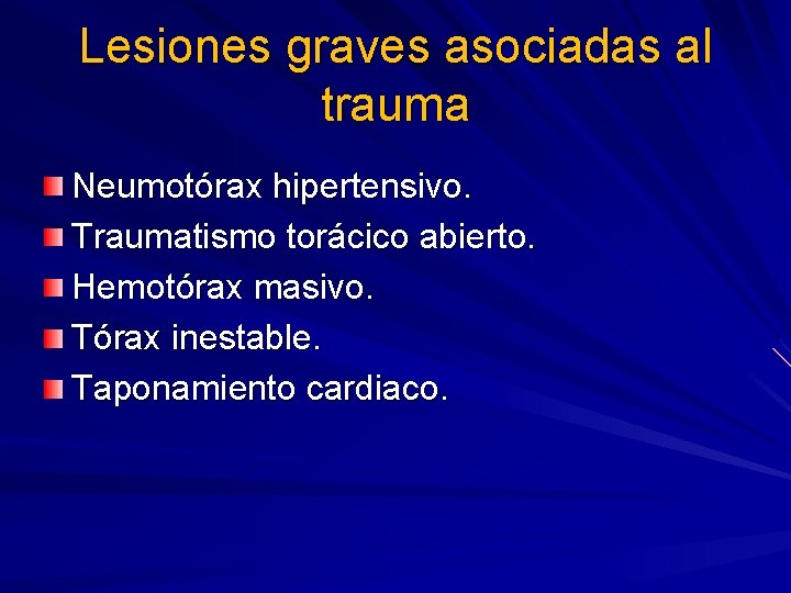 Lesiones graves asociadas al trauma Neumotórax hipertensivo. Traumatismo torácico abierto. Hemotórax masivo. Tórax inestable.