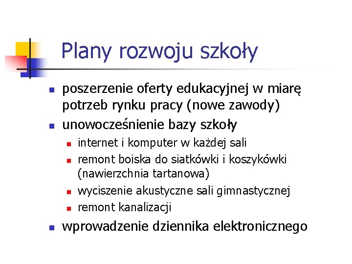 Plany rozwoju szkoły n n poszerzenie oferty edukacyjnej w miarę potrzeb rynku pracy (nowe