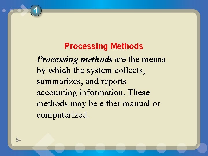 1 Processing Methods Processing methods are the means by which the system collects, summarizes,