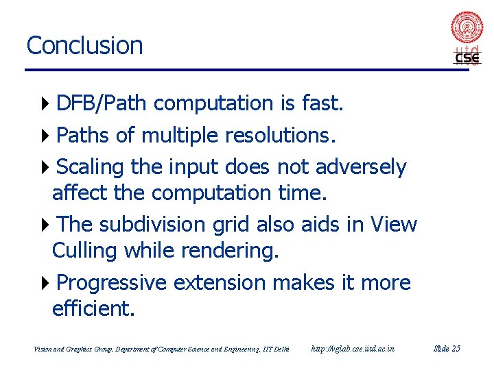 Conclusion 4 DFB/Path computation is fast. 4 Paths of multiple resolutions. 4 Scaling the Conclusion 4 DFB/Path computation is fast. 4 Paths of multiple resolutions. 4 Scaling the