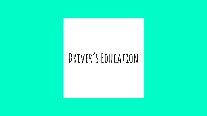 Driver’s Education 