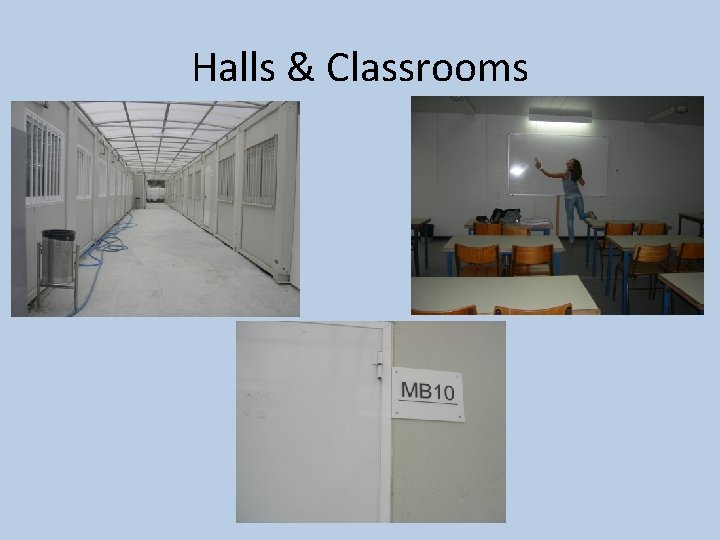 Halls & Classrooms 