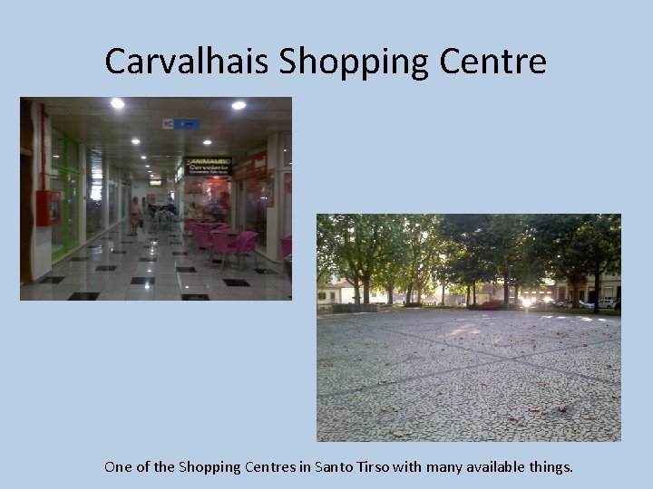 Carvalhais Shopping Centre One of the Shopping Centres in Santo Tirso with many available
