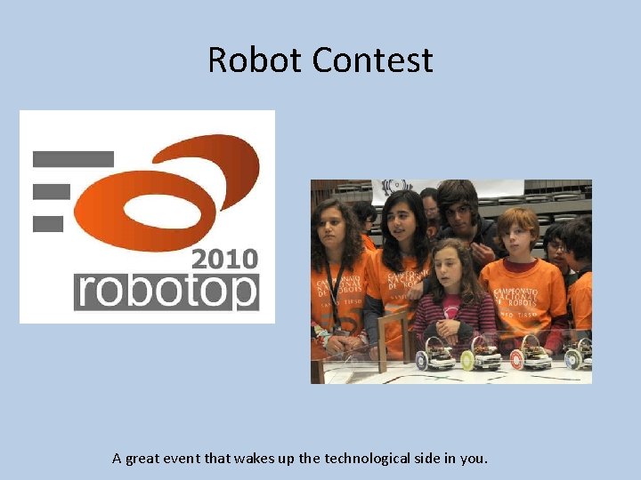 Robot Contest A great event that wakes up the technological side in you. 