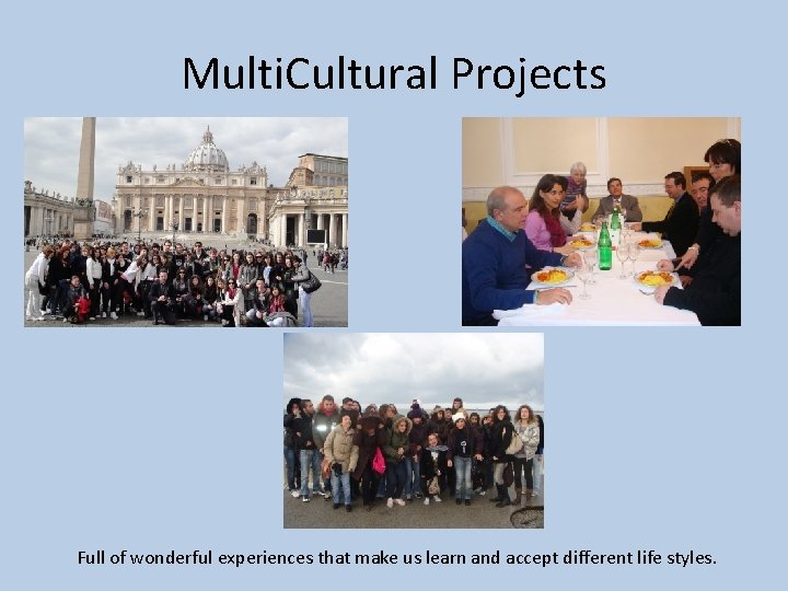 Multi. Cultural Projects Full of wonderful experiences that make us learn and accept different