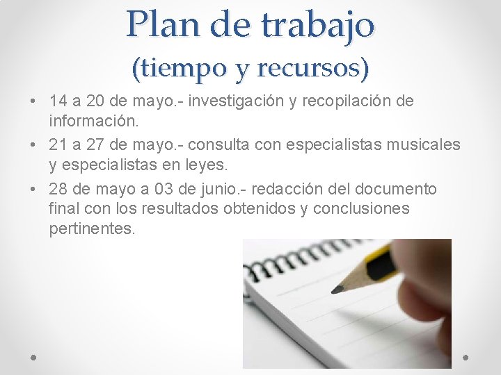 Plan de trabajo (tiempo y recursos) • 14 a 20 de mayo. - investigación Plan de trabajo (tiempo y recursos) • 14 a 20 de mayo. - investigación