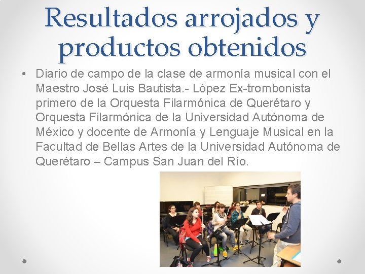 Resultados arrojados y productos obtenidos • Diario de campo de la clase de armonía Resultados arrojados y productos obtenidos • Diario de campo de la clase de armonía