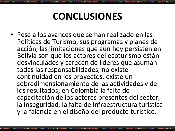 CONCLUSIONES • Pese a los avances que se han realizado en las Políticas de