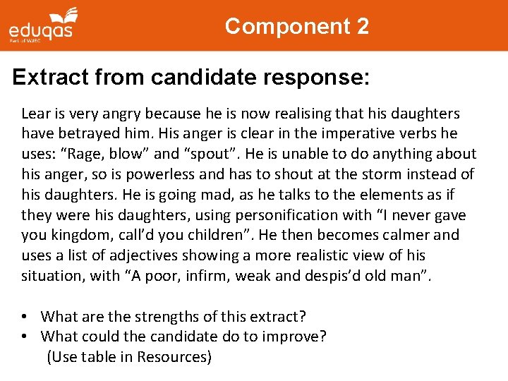 Component 2 Extract from candidate response: Lear is very angry because he is now