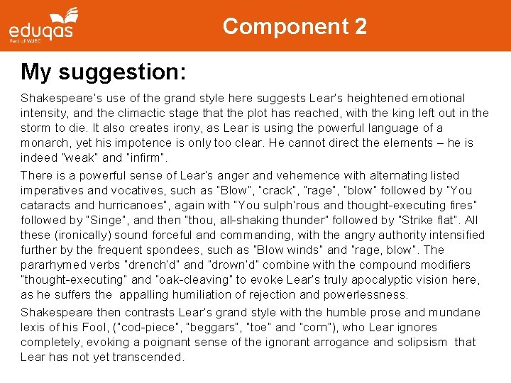 Component 2 My suggestion: Shakespeare’s use of the grand style here suggests Lear’s heightened