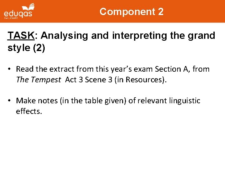 Component 2 TASK: Analysing and interpreting the grand style (2) • Read the extract
