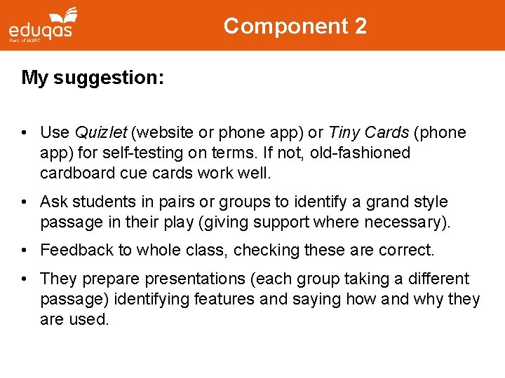 Component 2 My suggestion: • Use Quizlet (website or phone app) or Tiny Cards