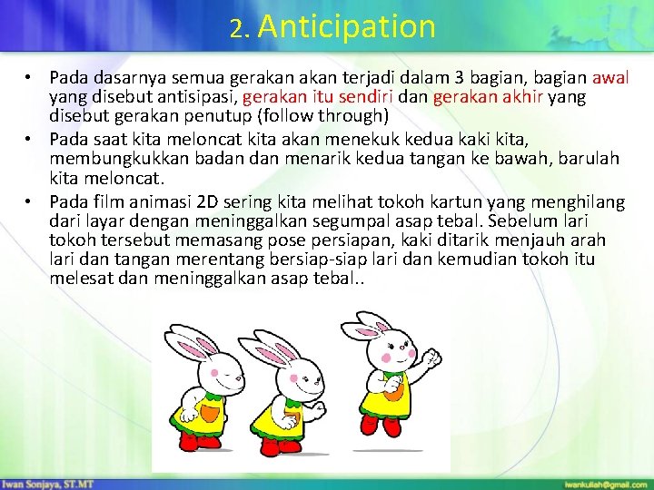 2. Anticipation • Pada dasarnya semua gerakan terjadi dalam 3 bagian, bagian awal yang