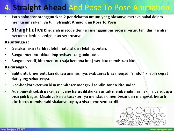 4. Straight Ahead And Pose To Pose Animation • Para animator menggunakan 2 pendekatan