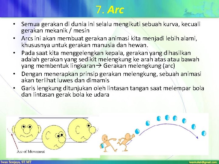 7. Arc • Semua gerakan di dunia ini selalu mengikuti sebuah kurva, kecuali gerakan