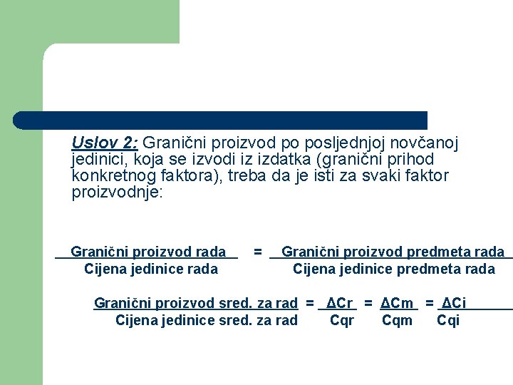 Uslov 2: Granični proizvod po posljednjoj novčanoj jedinici, koja se izvodi iz izdatka (granični