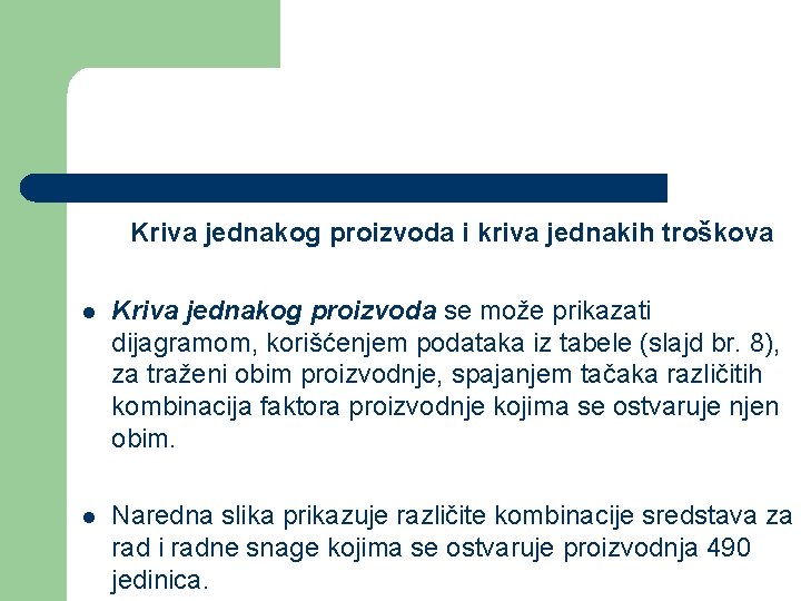 Kriva jednakog proizvoda i kriva jednakih troškova l Kriva jednakog proizvoda se može prikazati