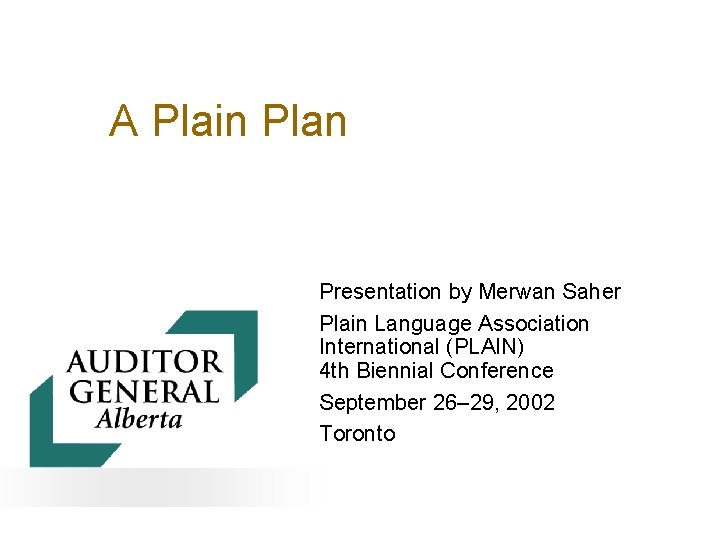 A Plain Plan Presentation by Merwan Saher Plain Language Association International (PLAIN) 4 th