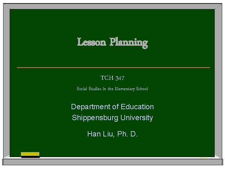 Lesson Planning TCH 347 Social Studies in the Elementary School Department of Education Shippensburg