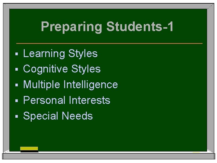 Preparing Students-1 § § § Learning Styles Cognitive Styles Multiple Intelligence Personal Interests Special