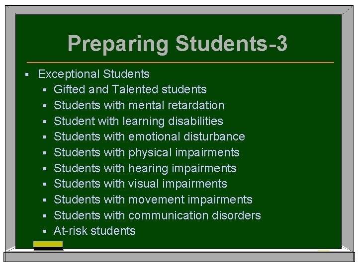 Preparing Students-3 § Exceptional Students § Gifted and Talented students § Students with mental