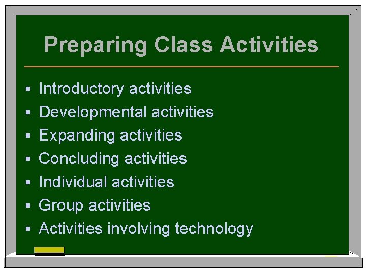 Preparing Class Activities § § § § Introductory activities Developmental activities Expanding activities Concluding