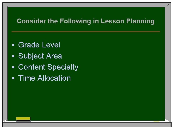 Consider the Following in Lesson Planning Grade Level § Subject Area § Content Specialty