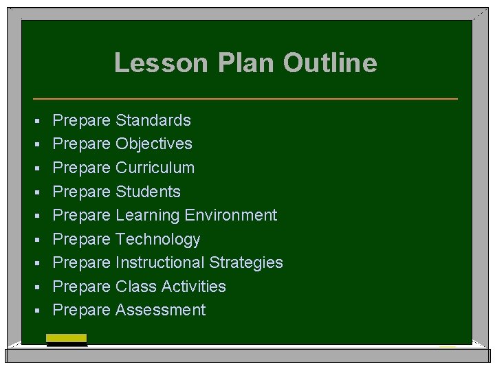 Lesson Plan Outline § § § § § Prepare Standards Prepare Objectives Prepare Curriculum