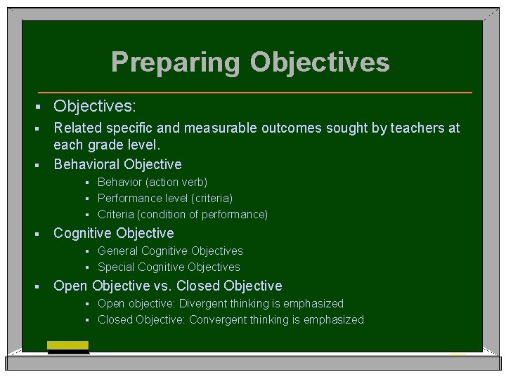 Preparing Objectives § Objectives: Related specific and measurable outcomes sought by teachers at each