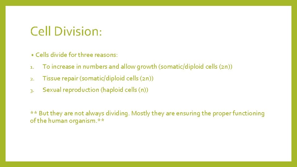 Cell Division: • Cells divide for three reasons: 1. To increase in numbers and