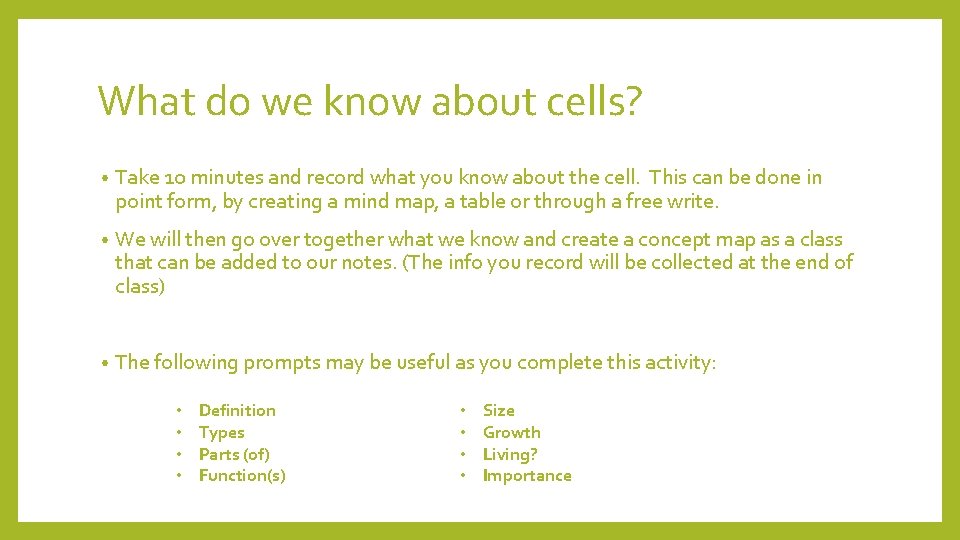 What do we know about cells? • Take 10 minutes and record what you