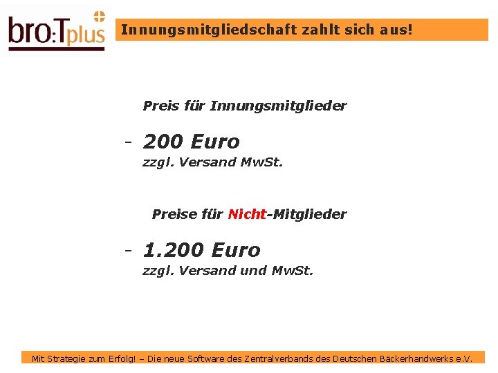 Innungsmitgliedschaft zahlt sich aus! Preis für Innungsmitglieder - 200 Euro zzgl. Versand Mw. St.