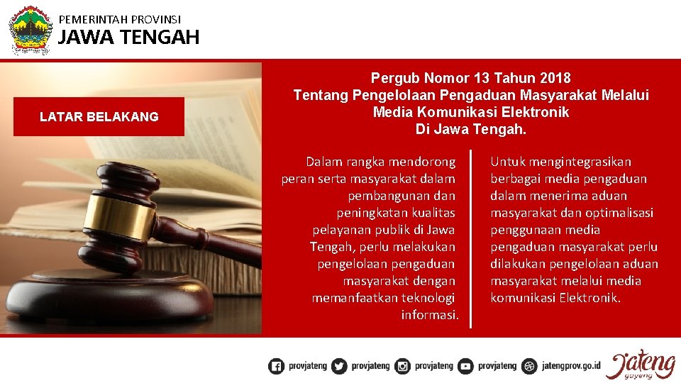 PEMERINTAH PROVINSI JAWA TENGAH LATAR BELAKANG Pergub Nomor 13 Tahun 2018 Tentang Pengelolaan Pengaduan
