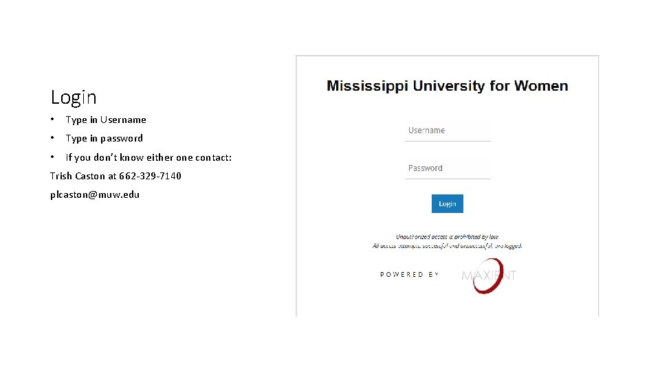 Login • Type in Username • Type in password • If you don’t know Login • Type in Username • Type in password • If you don’t know