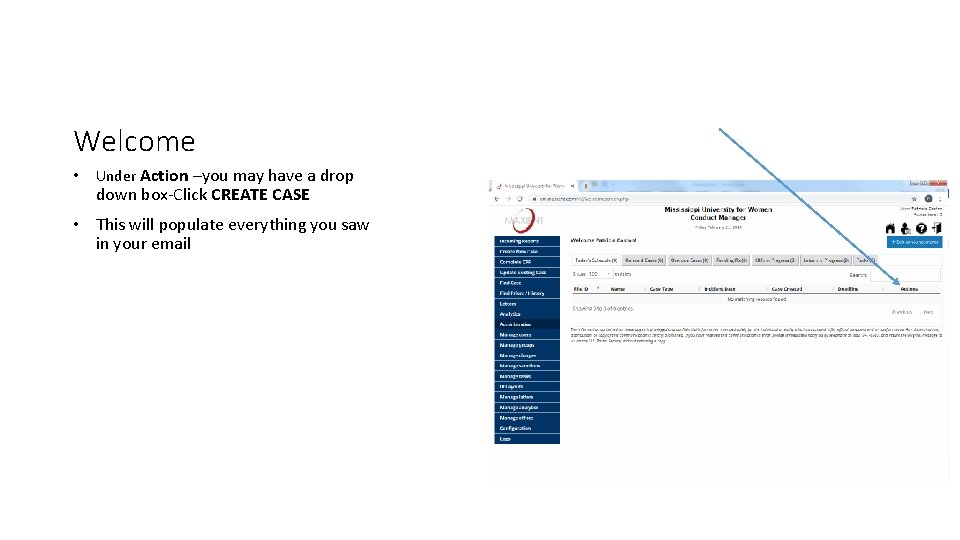 Welcome • Under Action –you may have a drop down box-Click CREATE CASE • Welcome • Under Action –you may have a drop down box-Click CREATE CASE •