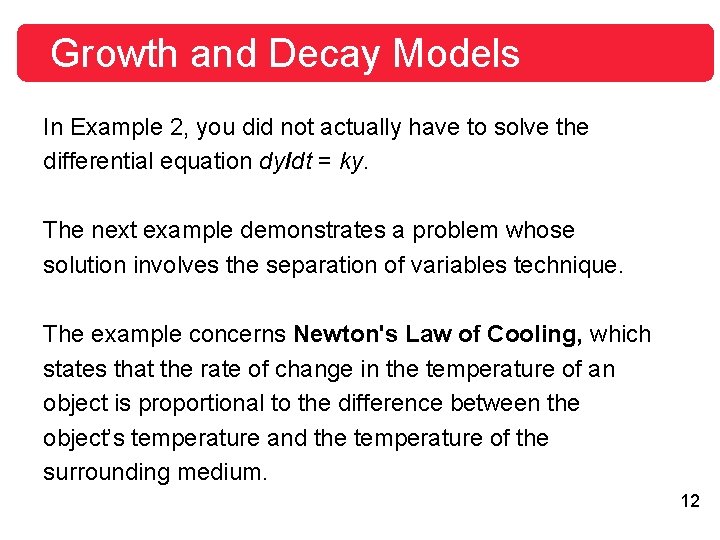 Growth and Decay Models In Example 2, you did not actually have to solve