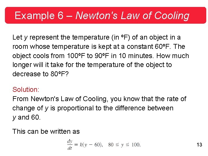 Example 6 – Newton's Law of Cooling Let y represent the temperature (in ºF)