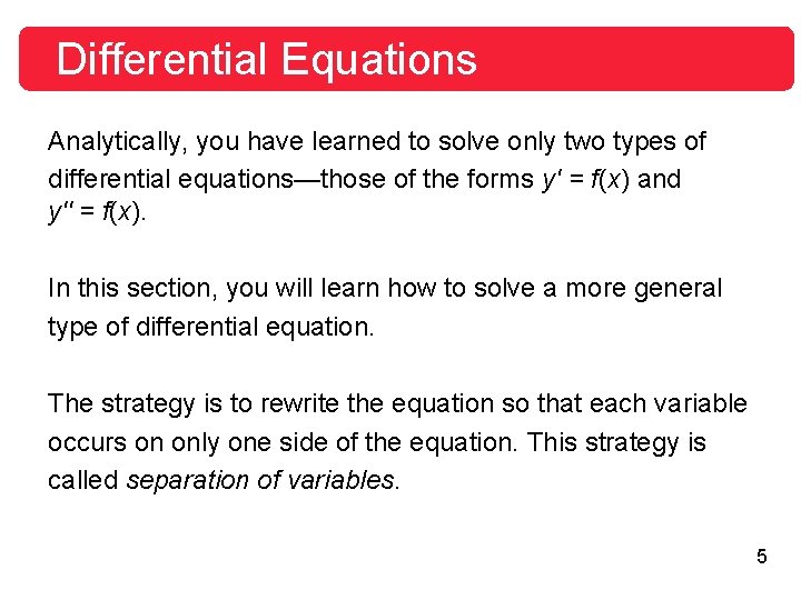 Differential Equations Analytically, you have learned to solve only two types of differential equations—those