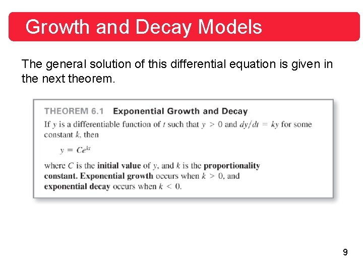 Growth and Decay Models The general solution of this differential equation is given in