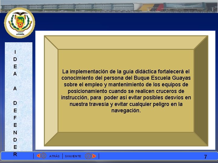 I D E A La implementación de la guía didáctica fortalecerá el conocimiento del