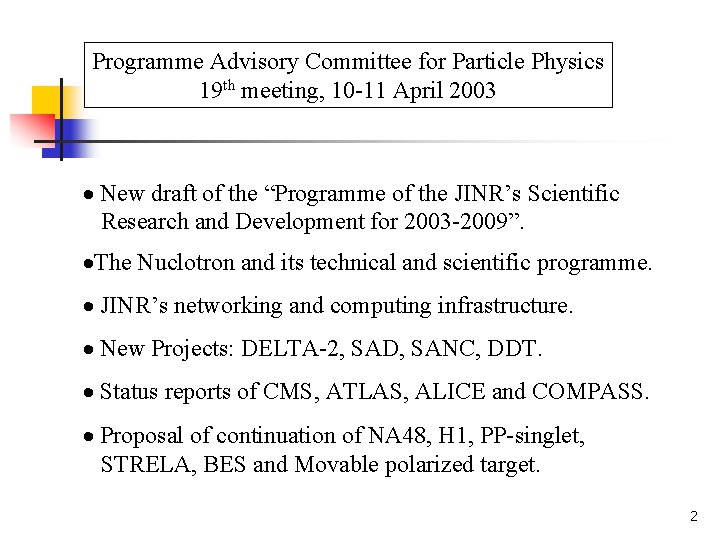 Programme Advisory Committee for Particle Physics 19 th meeting, 10 -11 April 2003 New