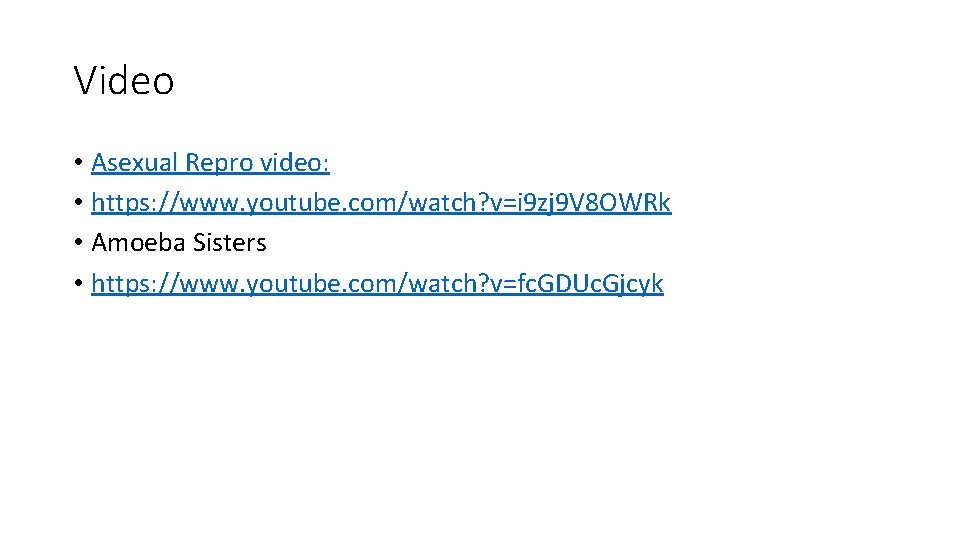 Video • Asexual Repro video: • https: //www. youtube. com/watch? v=i 9 zj 9
