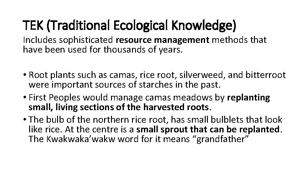 TEK (Traditional Ecological Knowledge) Includes sophisticated resource management methods that have been used for