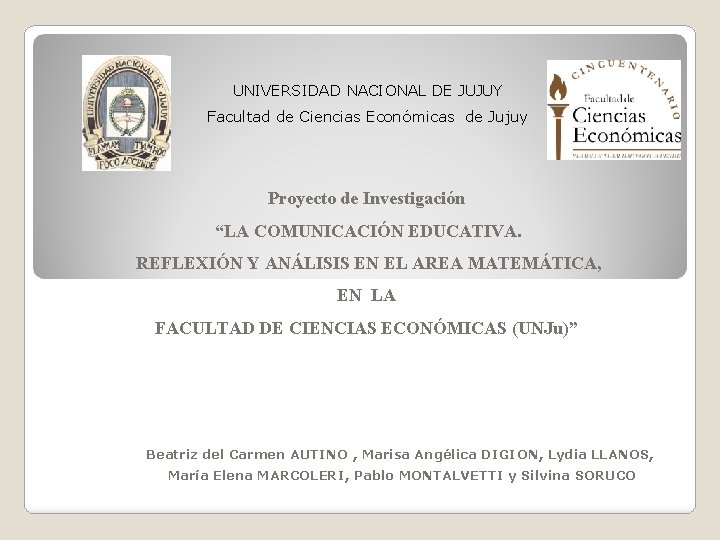 UNIVERSIDAD NACIONAL DE JUJUY Facultad de Ciencias Económicas de Jujuy Proyecto de Investigación “LA