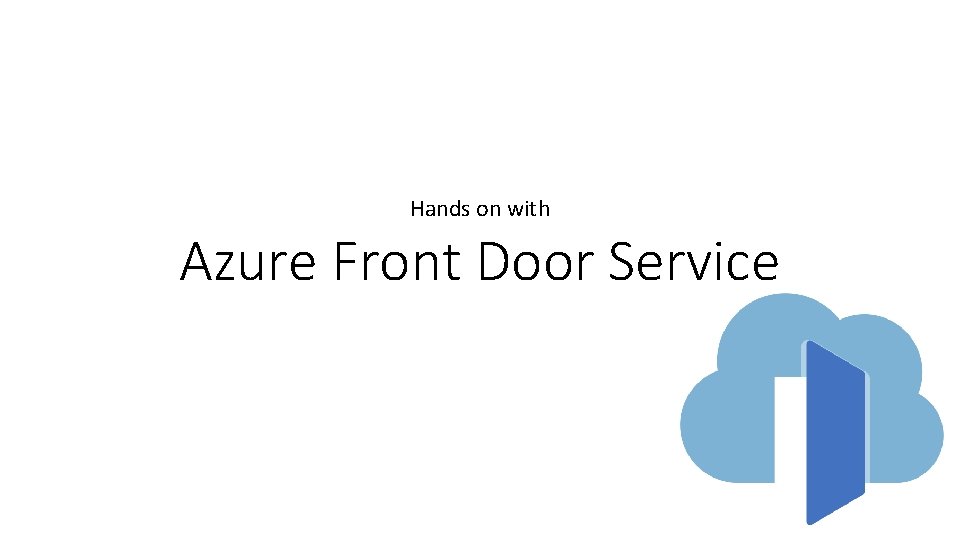 Hands on with Azure Front Door Service Hands on with Azure Front Door Service