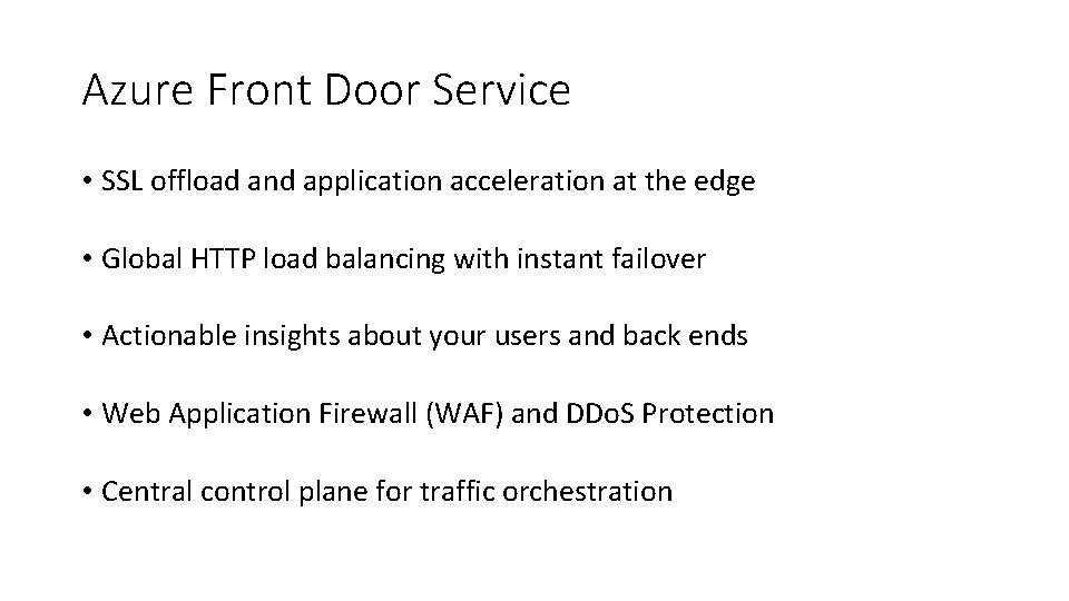 Azure Front Door Service • SSL offload and application acceleration at the edge • Azure Front Door Service • SSL offload and application acceleration at the edge •