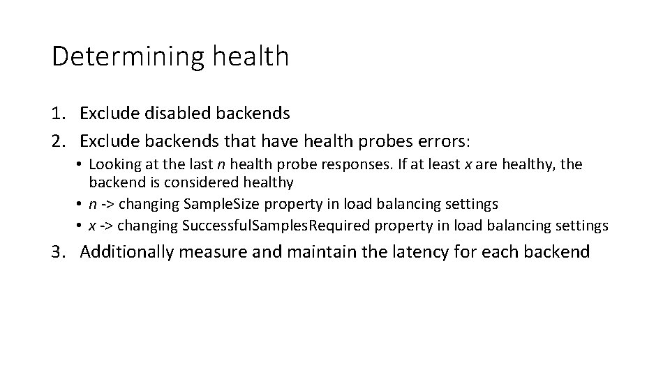 Determining health 1. Exclude disabled backends 2. Exclude backends that have health probes errors: Determining health 1. Exclude disabled backends 2. Exclude backends that have health probes errors: