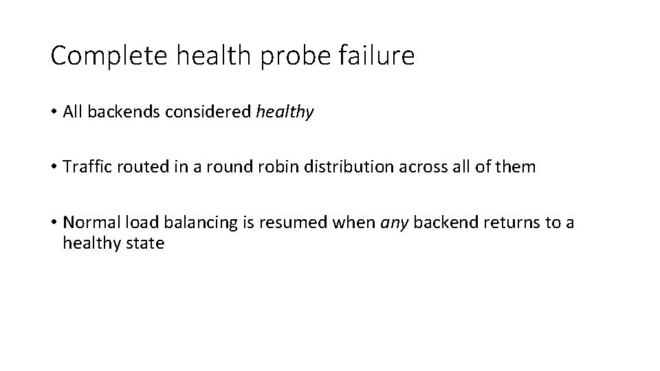 Complete health probe failure • All backends considered healthy • Traffic routed in a Complete health probe failure • All backends considered healthy • Traffic routed in a